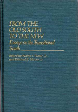 From the Old South to the New: Essays on the Transitional South de Walter J. Fraser