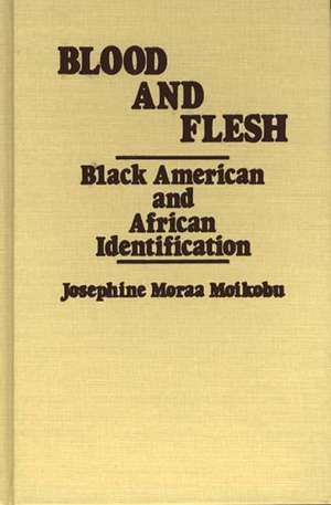 Blood and Flesh: Black American and African Identifications de Josephin Moikobu