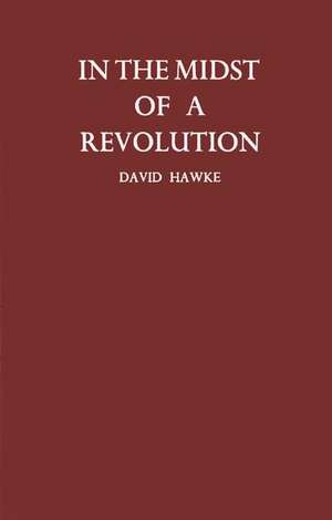 In the Midst of a Revolution de David Freeman Hawke