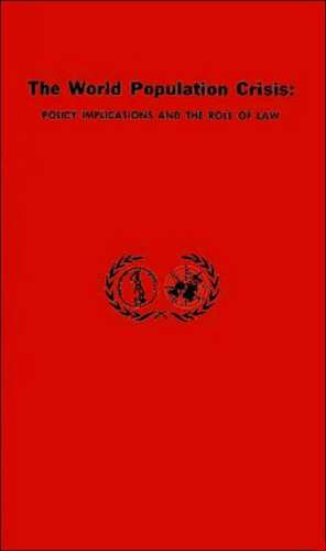 The World Population Crisis: Policy Implications and the Role of Law de John M. Paxman