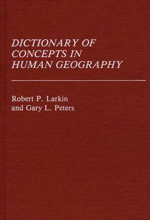 Dictionary of Concepts in Human Geography de Robert Larkin