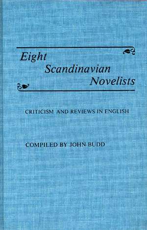 Eight Scandinavian Novelists: Criticism and Reviews in English de John M. Budd