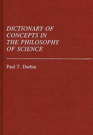 Dictionary of Concepts in the Philosophy of Science de Paul T. Durbin