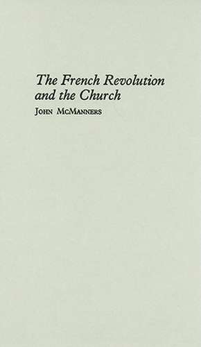 The French Revolution and the Church de John McManners