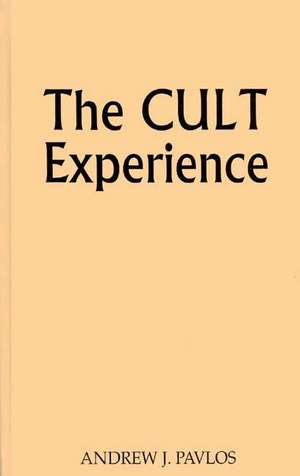 The Cult Experience. de Andrew J. Pavlos