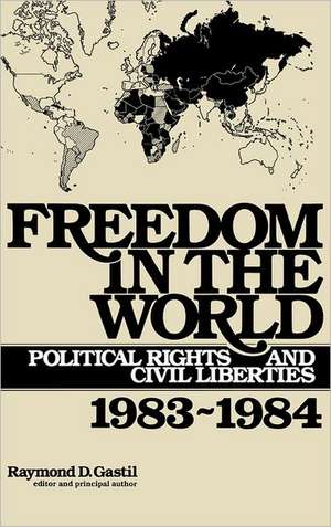 Freedom in the World: Political Rights and Civil Liberties, 1983-1984 de Raymond D. Gastil