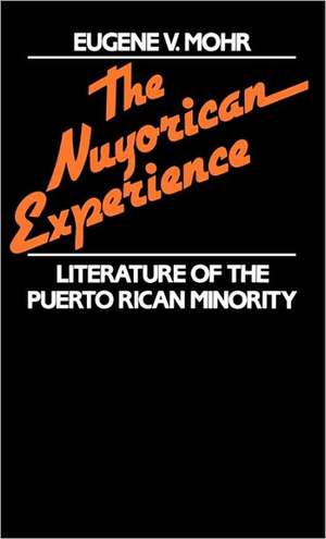 Nuyorican Experience: Literature of the Puerto Rican Minority de Eugene V. Mohr