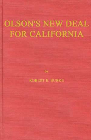 Olson's New Deal for California de Robert E. Burke