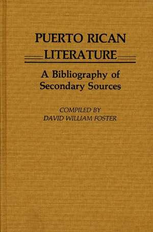 Puerto Rican Literature: A Bibliography of Secondary Sources de David William Foster