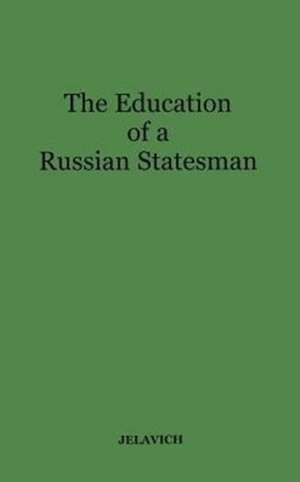 The Education of a Russian Statesman de Charles Jelavich