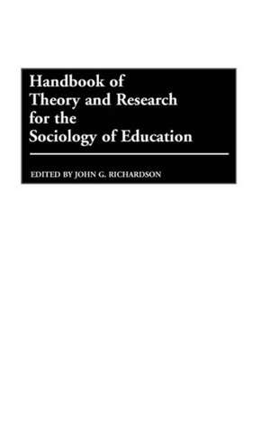 Handbook of Theory and Research for the Sociology of Education de John G. Richardson