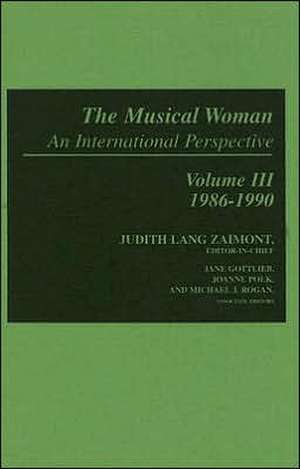 The Musical Woman: An International Perspective Volume III: 1986-1990 de Judith Lang Zaimont