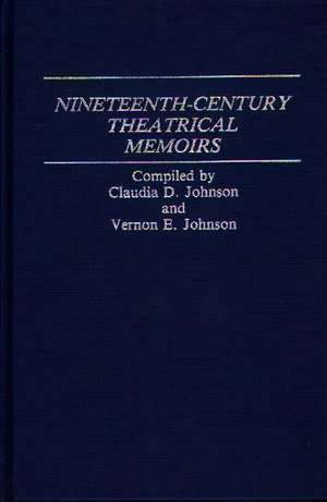 Nineteenth-Century Theatrical Memoirs. de Claudia Durst Johnson