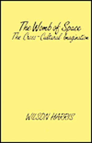 The Womb of Space: The Cross-Cultural Imagination de Wilson Harris