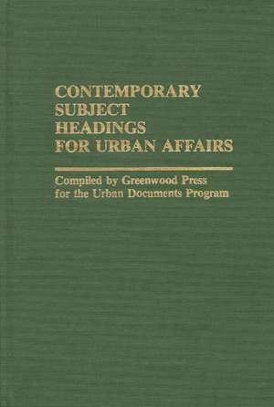 Contemporary Subject Headings for Urban Affairs de John Ed. Greenwood