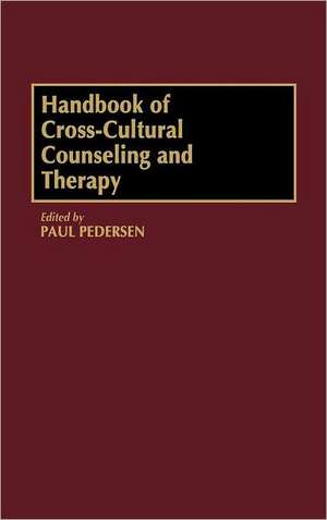 Handbook of Cross-Cultural Counseling and Therapy de Paul Pedersen