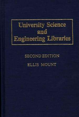 University Science and Engineering Libraries: Second Edition de Ellis Mount