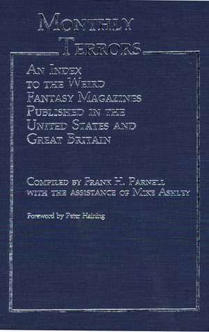 Monthly Terrors: An Index to the Weird Fantasy Magazines Published in the United States and Great Britain de Frank H. Parnell