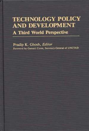 Technology Policy and Development: A Third World Perspective de Pradip K. Ghosh