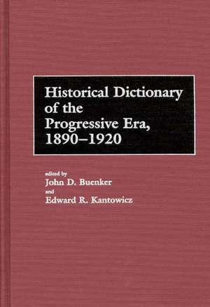 Historical Dictionary of the Progressive Era, 1890-1920 de John D. Buenker