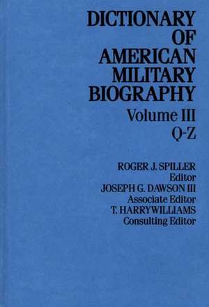 Dict Amer Military Biog V3: Essays Toward a Sociophysiological Perspective de Jan Spiller