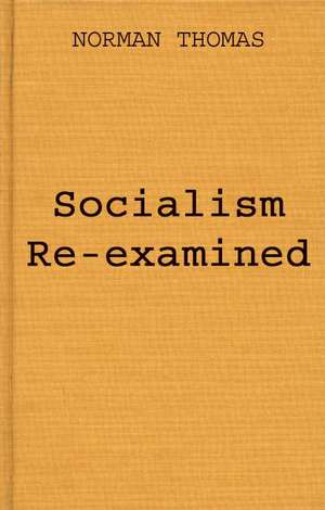 Socialism Re-Examined de Norman Thomas