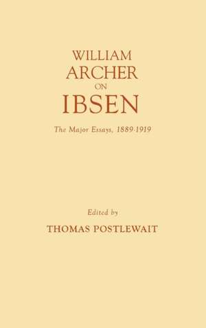 William Archer on Ibsen: The Major Essays, 1889-1919 de William Archer