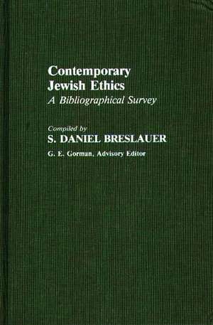 Contemporary Jewish Ethics: A Bibliographical Survey de S. Daniel Breslauer