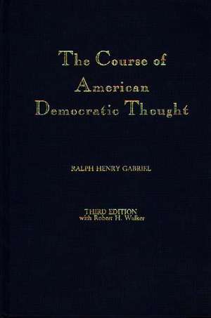 The Course of American Democratic Thought de Ralph Henry Gabriel