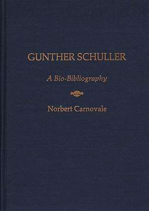 Gunther Schuller: A Bio-Bibliography de Norbert Carnovale