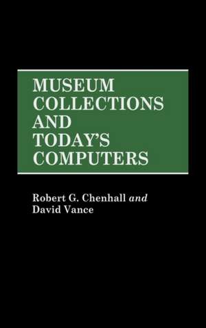 Museum Collections and Today's Computers de Robert G. Chenhall