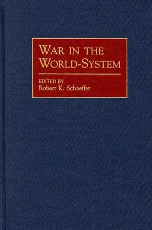 War in the World-System de Robert K. Schaeffer