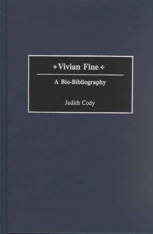 Vivian Fine: A Bio-Bibliography de Judith Cody