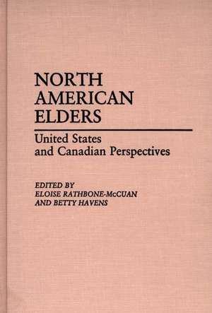 North American Elders: United States and Canadian Perspectives de Betty Havens