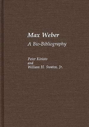 Max Weber: A Bio-Bibliography de Peter Kivisto