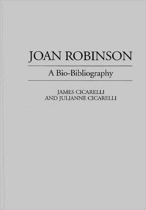 Joan Robinson: A Bio-Bibliography de James Cicarelli