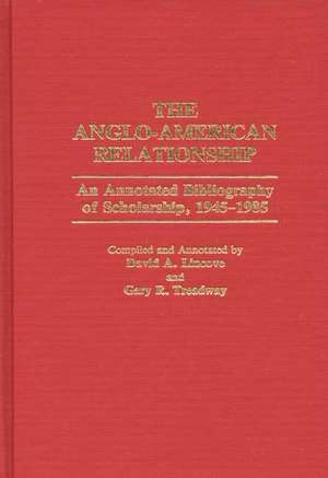 The Anglo-American Relationship: An Annotated Bibliography of Scholarship, 1945-1985 de David A. Lincove