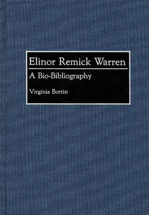 Elinor Remick Warren: A Bio-Bibliography de Virginia Bortin