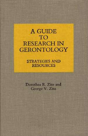 A Guide to Research in Gerontology: Strategies and Resources de Dorothea R. Zito