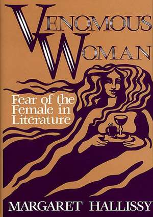 Venomous Woman: Fear of the Female in Literature de Margaret Hallissy