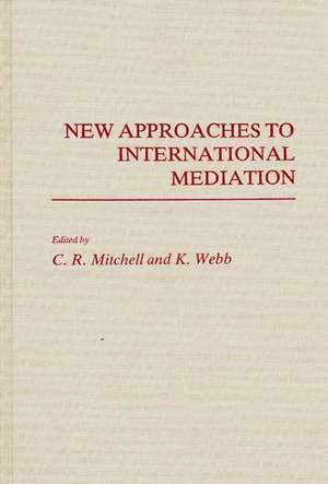 New Approaches to International Mediation de C. R. R(ed Mitchell