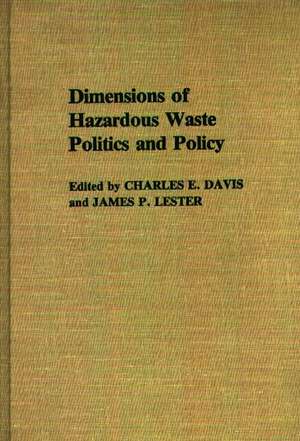 Dimensions of Hazardous Waste Politics and Policy de Charles E. Davis