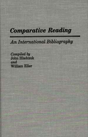 Comparative Reading: An International Bibliography de John Hladczuk