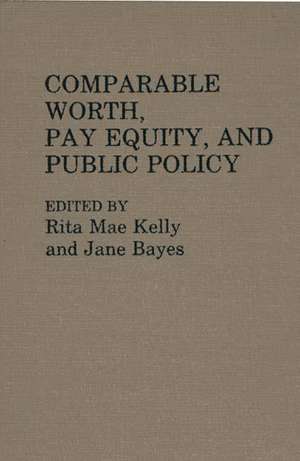 Comparable Worth, Pay Equity, and Public Policy de Rita Mae Kelly