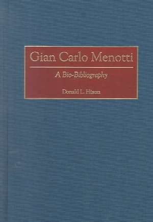 Gian Carlo Menotti: A Bio-Bibliography de Donald L. Hixon