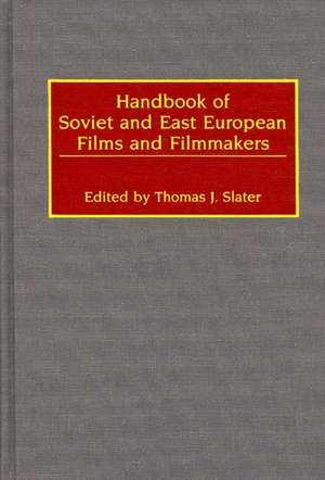 Handbook of Soviet and East European Films and Filmmakers de Thomas J. Slater