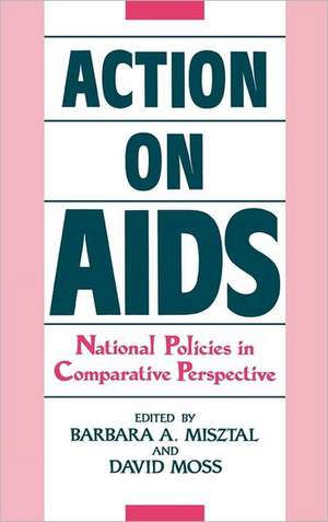 Action on AIDS: National Policies in Comparative Perspective de Barbara Misztal