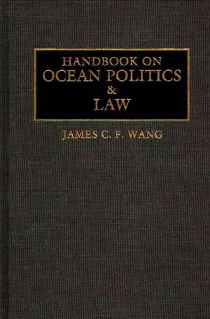 Handbook on Ocean Politics and Law de James C. F. Wang