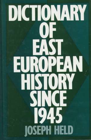 Dictionary of East European History Since 1945 de Joseph Held