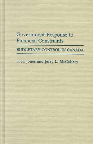 Government Response to Financial Constraints: Budgetary Control in Canada de L. R. Jones